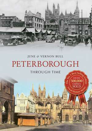 Peterborough Through Time de June And Vernon Bull