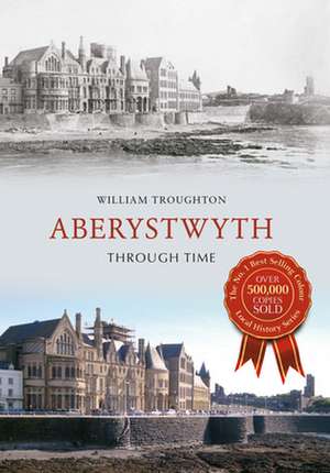 Aberystwyth Through Time de William Troughton