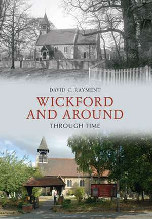 Wickford and Around Through Time de David C Rayment