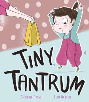 Crowe, C: Tiny Tantrum de Caroline Crowe