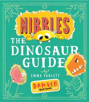 Nibbles the Dinosaur Guide de Emma Yarlett