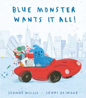 Blue Monster Wants It All! de Jeanne Willis