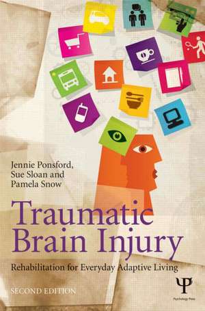 Traumatic Brain Injury: Rehabilitation for Everyday Adaptive Living, 2nd Edition de Jennie Ponsford