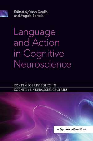 Language and Action in Cognitive Neuroscience de Yann Coello