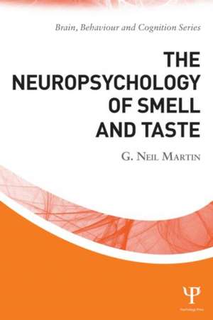 The Neuropsychology of Smell and Taste de G. Neil Martin