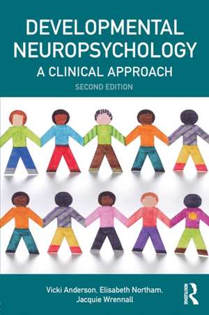 Developmental Neuropsychology: A Clinical Approach de Vicki Anderson