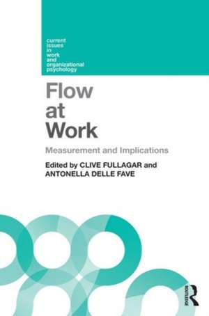 Flow at Work: Measurement and Implications de Clive Fullagar