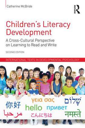 Children's Literacy Development: A Cross-Cultural Perspective on Learning to Read and Write de Catherine McBride