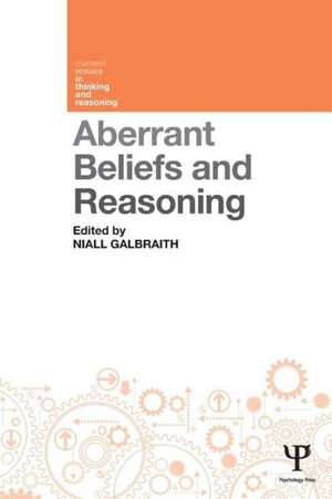 Aberrant Beliefs and Reasoning de Niall Galbraith