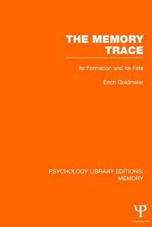 The Memory Trace: Its Formation and its Fate de Erich Goldmeier