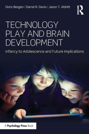 Technology Play and Brain Development: Infancy to Adolescence and Future Implications de Doris Bergen