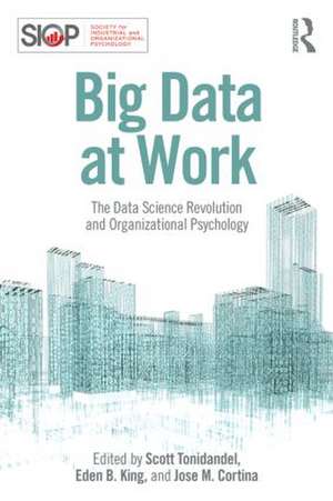 Big Data at Work: The Data Science Revolution and Organizational Psychology de Scott Tonidandel