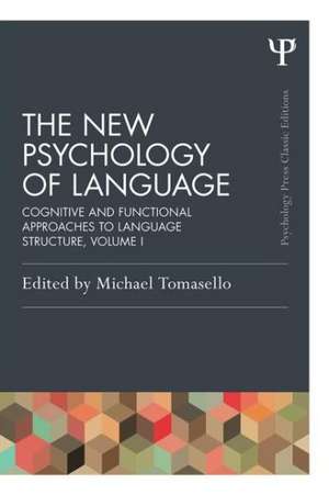 The New Psychology of Language: Cognitive and Functional Approaches to Language Structure, Volume I de Michael Tomasello