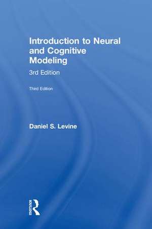 Introduction to Neural and Cognitive Modeling: 3rd Edition de Daniel S. Levine