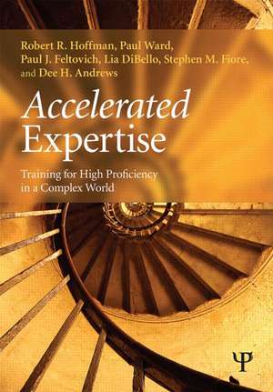 Accelerated Expertise: Training for High Proficiency in a Complex World de Robert R. Hoffman