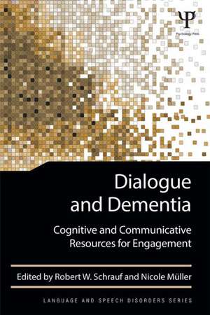 Dialogue and Dementia: Cognitive and Communicative Resources for Engagement de Robert W. Schrauf