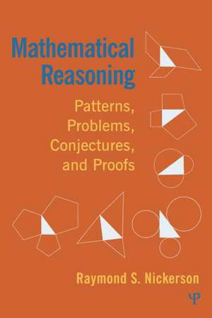 Mathematical Reasoning: Patterns, Problems, Conjectures, and Proofs de Raymond Nickerson