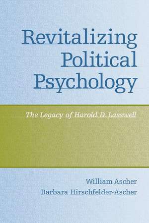 Revitalizing Political Psychology: The Legacy of Harold D. Lasswell de William Ascher