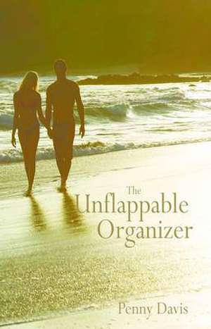 The Unflappable Organizer de Penny Davis