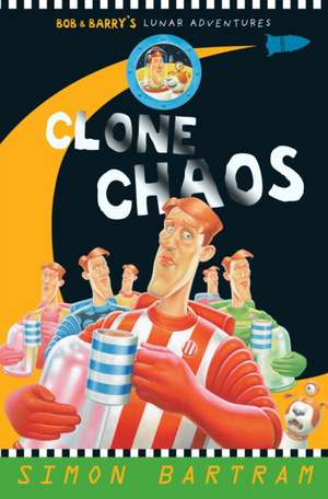 Bartram, S: Clone Chaos de Simon Bartram