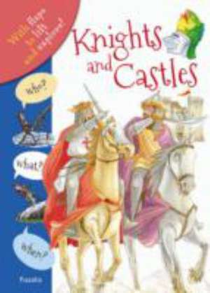 Who? What? When? Knights and Castles de Anita Ganeri