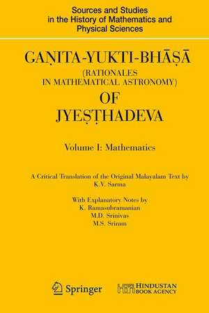 Ganita-Yukti-Bhāṣā (Rationales in Mathematical Astronomy) of Jyeṣṭhadeva: Volume I: Mathematics Volume II: Astronomy de K.V. Sarma