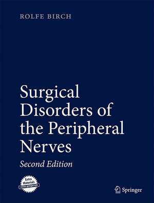 Surgical Disorders of the Peripheral Nerves de Rolfe Birch