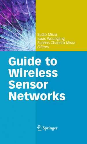 Guide to Wireless Sensor Networks de Sudip Misra