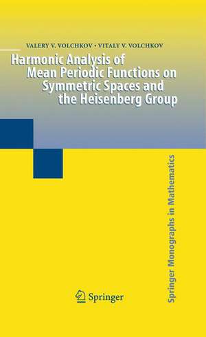 Harmonic Analysis of Mean Periodic Functions on Symmetric Spaces and the Heisenberg Group de Valery V. Volchkov