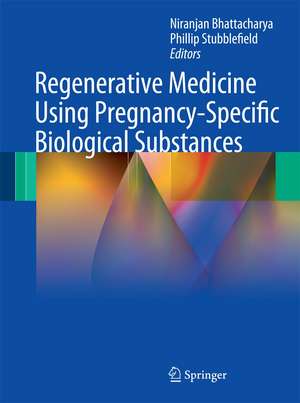 Regenerative Medicine Using Pregnancy-Specific Biological Substances de Niranjan Bhattacharya