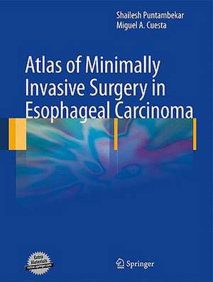 Atlas of Minimally Invasive Surgery in Esophageal Carcinoma de Shailesh Puntambekar