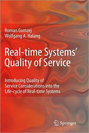 Real-time Systems' Quality of Service: Introducing Quality of Service Considerations in the Life Cycle of Real-time Systems de Roman Gumzej