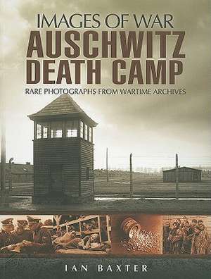 Auschwitz Death Camp de Ian Baxter