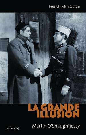 La Grande Illusion: French Film Guide de Martin O'Shaughnessy