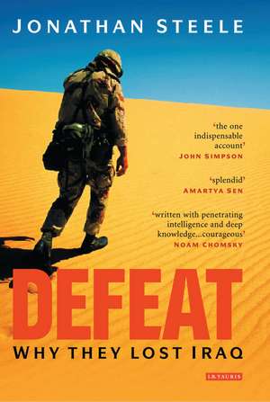 Defeat: Why They Lost Iraq de Jonathan Steele