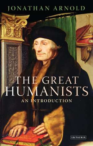 The Great Humanists: An Introduction de Jonathan Arnold