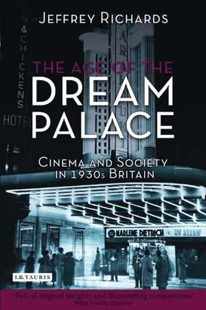 The Age of the Dream Palace: Cinema and Society in 1930s Britain de Jeffrey Richards