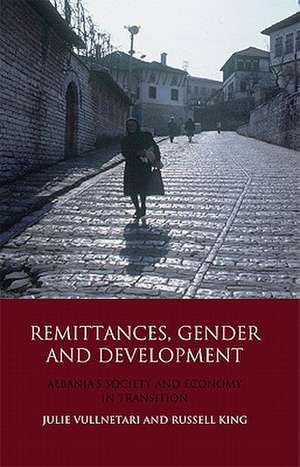 Remittances, Gender and Development: Albania's Society and Economy in Transition de Russell King