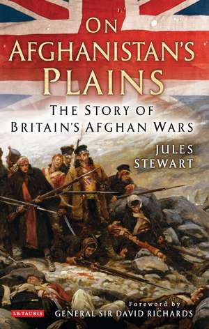 On Afghanistan's Plains: The Story of Britain's Afghan Wars de Jules Stewart