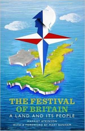 The Festival of Britain: A Land and Its People de Harriet Atkinson