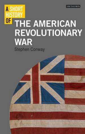 Short History of the American Revolutionary War de Stephen Conway