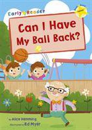 Hemming, A: Can I Have my Ball Back? de Alice Hemming