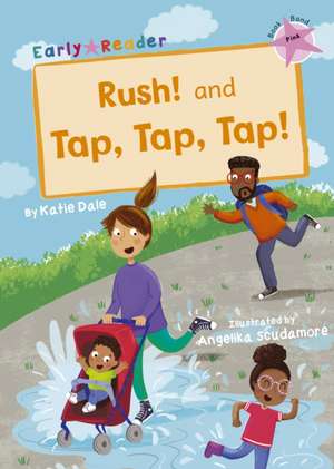 Rush! And Tap, Tap, Tap! de Katie Dale