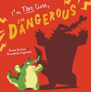 I'm Not Cute, I'm Dangerous de Bruna De Luca