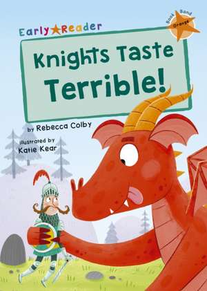 Colby, R: Knights Taste Terrible! de Rebecca Colby