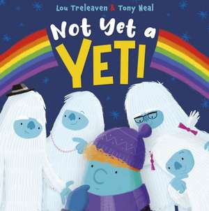 Not Yet a Yeti de Lou Treleaven