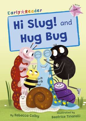 Hi Slug! and Hug Bug de Rebecca Colby