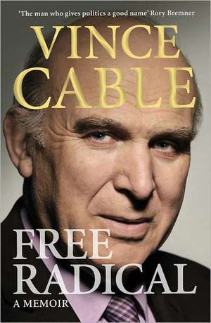 Free Radical: A Memoir de Vince Cable