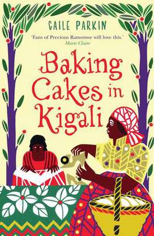 Baking Cakes in Kigali de Gaile Parkin