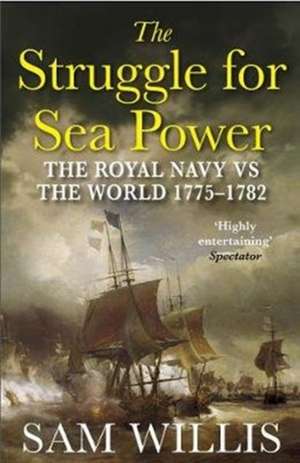 The Struggle for Sea Power de Sam Willis